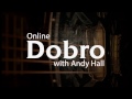 Learn Dobro Online with Andy Hall