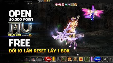 Mu cố định 50k point - Cày 10 lần Reset đổi lấy 1 Box  - Lê Minh Hài