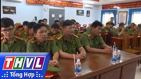 THVL | Cục Cảnh sát PCCC và cứu nạn làm việc tại Công an tỉnh Vĩnh Long