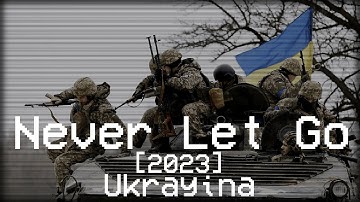 NEVER LET GO | UKRAINE | 2023