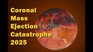 Carrington Event  Catastrophe Worse than Pandemic to Hit 2025, Solar Coronal Mass Ejection Storm