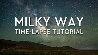 Create a Milky Way Time-Lapse with any Mirrorless Camera - Astrophotography Tutorial