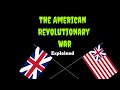 The American Revolutionary War explained.