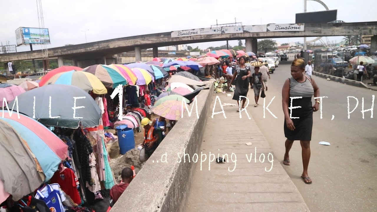 SHOPPING IN MILE 1 MARKET, PORTHARCOURT, NIGERIA VLOG