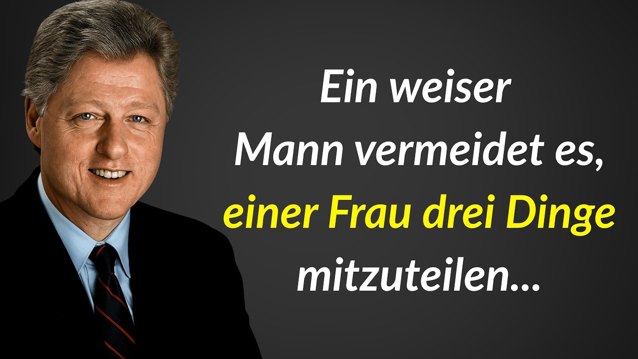 Bill Clinton Zitate: Ein weiser Mann vermeidet es, einer Frau drei Dinge mitzuteilen