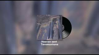 Heaven sent - Tevomxntana