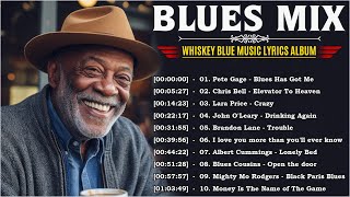 BLUES MIX [Lyric Album] - Top Slow Blues Music Playlist - Best Whiskey Blues Songs of All Time