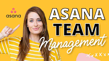 Asana Team Management: How to Use Asana as a Team