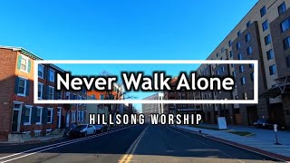 🔴 NEVER WALK ALONE (with Lyrics) Hillsong Worship