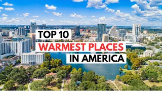 10 Warmest Places to Live In US 10 Warmest Places to Live In US