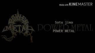 Power metal-Satu jiwa(Lyric)