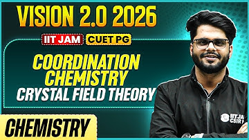 IIT JAM/CUET PG 2026 | Coordination Chemistry - Crystal Field Theory | IIT JAM Chemistry | PW