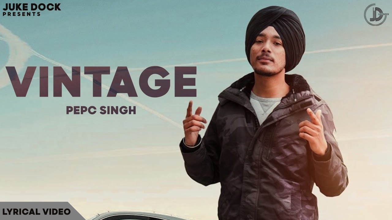 Vintage : Pepc Singh (Full Song) Juke Dock