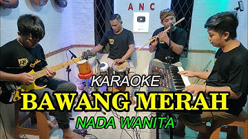 BAWANG MERAH KARAOKE NADA WANITA