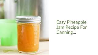 Easy Pineapple Jam Recipe For Canning