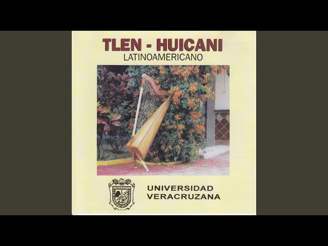 Tlen Huicani - Serenata huasteca