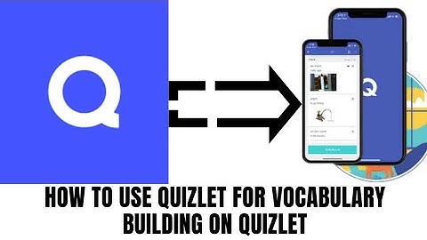 HOW TO USE QUIZLET FOR VOCABULARY BUILDING ON QUIZLET