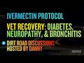 Marine Vet: Managing Diabetes, Neuropathy, &amp; Bronchitis with Ivermectin • Dirt Road Discussionsl