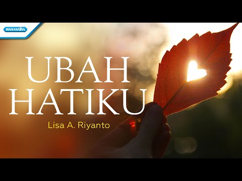 Ubah Hatiku - Lisa A. Riyanto (with lyric)