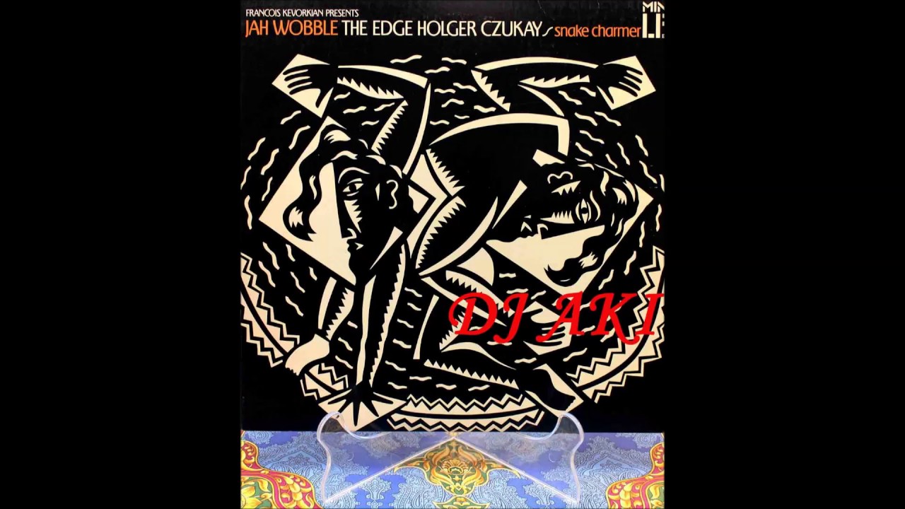 Jah Wobble, The Edge, Holger Czukay ‎– Snake Charmer – All Night