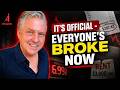It’s Official - Everyone’s Broke Now