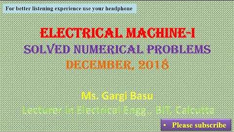 December, 2018: Electrical Machine-I:Solved Numerical problems