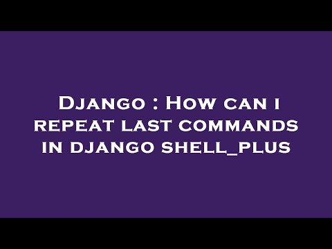 Django : How can i repeat last commands in django shell_plus
