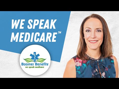 Welcome to Boomer Benefits | We Speak Medicare | Medicare Expert