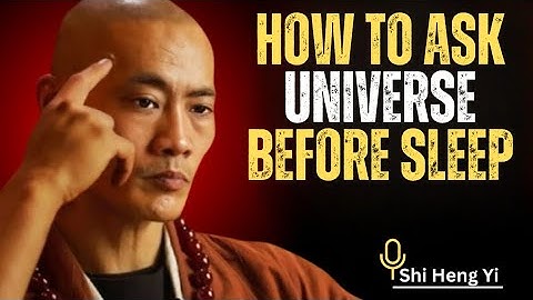 How to Ask the Universe Before Sleep to Manifest Your Desires | Shi Heng Yi