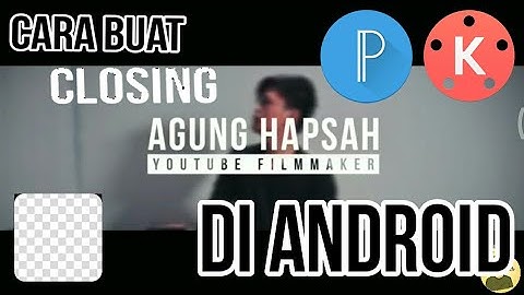 Cara membuat closing seperti agung hapsah - TutorialAndroid