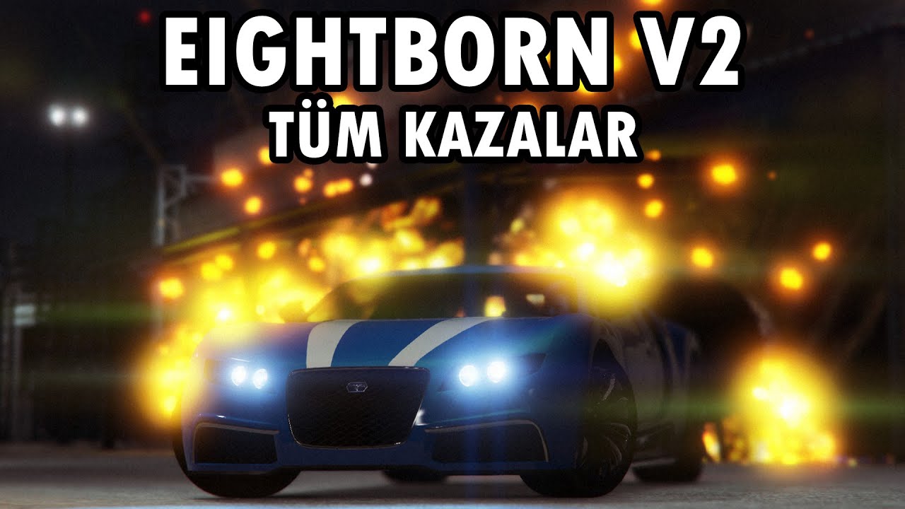EİGHTBORN V2 TÜM KAZALAR !