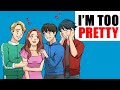 I'm Too Pretty | i hate my life