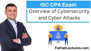 Cybersecurity and Cyber Attacks Overview. Information Systems and Controls ISC CPA exam