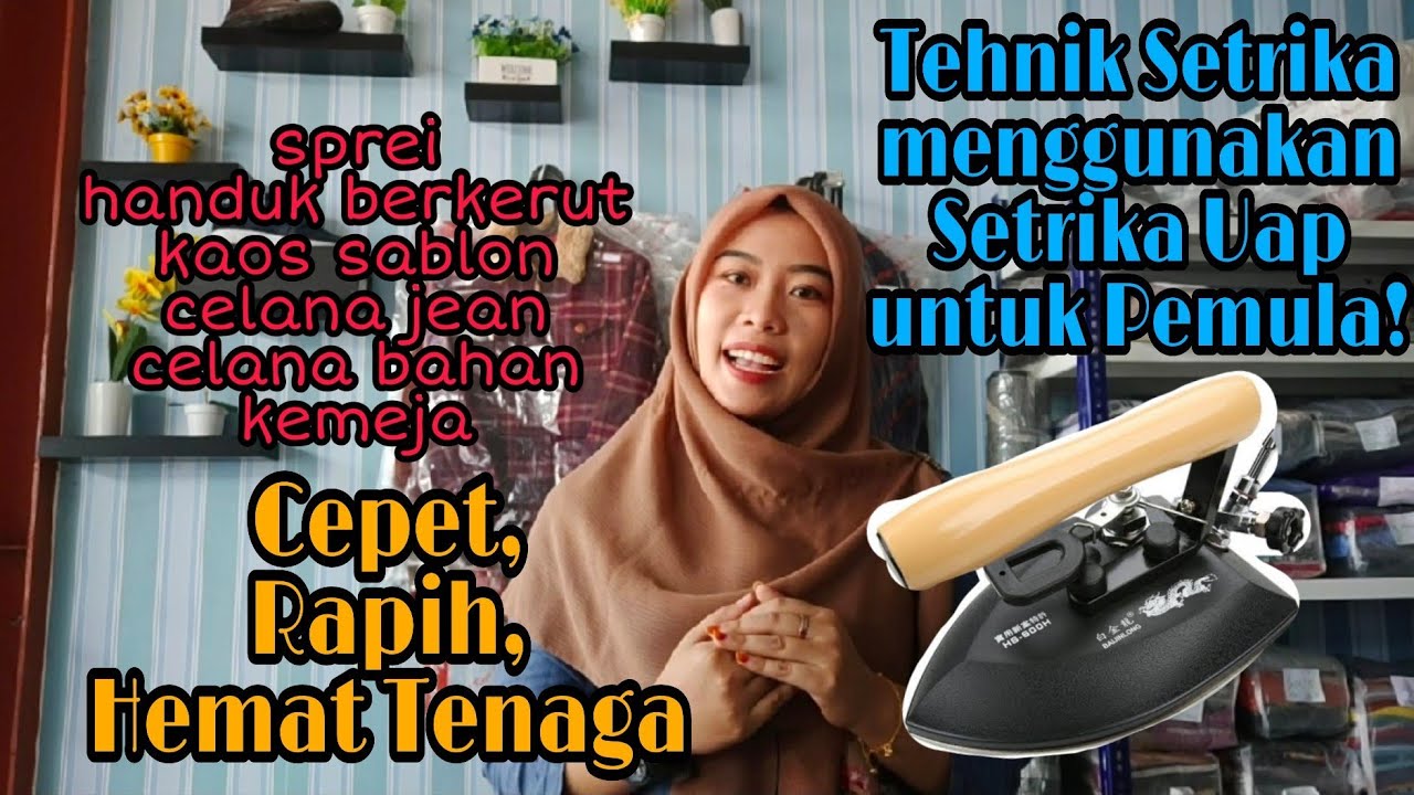 TEHNIK SETRIKA CEPET DAN RAPI PAKE SETRIKA UAP