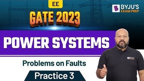 Power System Faults | Practice Questions | GATE Electrical Engineering (EE) 2023 Exam | BYJU