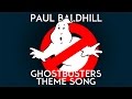 GhostBusters Theme Song (Paul Baldhill cover)