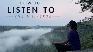 How to Listen to The Universe