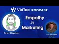 Empathy in Marketing with Peter Hewlett - VidTao Podcast, episode 16