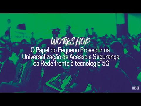 [FIB10] O Papel do Pequeno Provedor na Universalização de Acesso e Segurança da Rede frente ao 5G