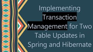Implementing Transaction Management for Two Table Updates in Spring and Hibernate