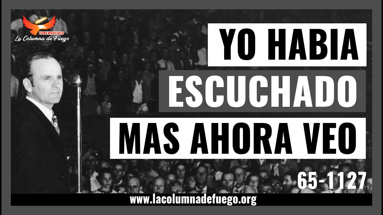 Mensaje: Yo Había Escuchado Más Ahora Veo | Rev. William Marrion Branham | 65-1127E