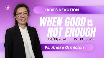 Ladies Devotion | Jemaat Online Gereja BEST | Ps. Aneke Ormiston | When Good Is Not Enough