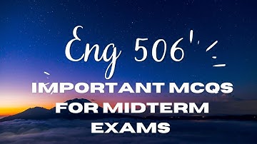 ENG 506 Important Mcqs for Midterm Exams 2022