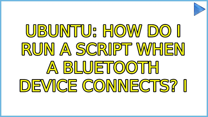 Ubuntu: How do I run a script when a Bluetooth device connects? (4 Solutions!!)