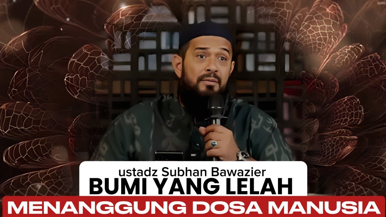 Langit dan Bumi Bersaksi - ustadz Subhan Bawazier 