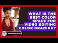 What Is The Best Color Space For Video Editing Color Grading? - Video And Design Saas Solutions