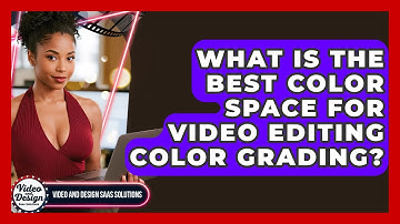 What Is The Best Color Space For Video Editing Color Grading? - Video And Design Saas Solutions