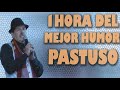 1 HORA DEL MEJOR HUMOR PASTUSO