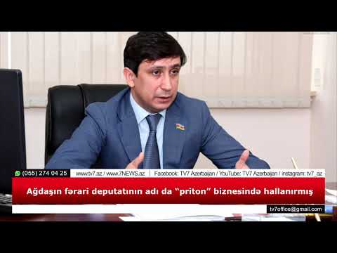 Ağdaşın fərari deputatının adı da “priton” biznesində hallanırmış1