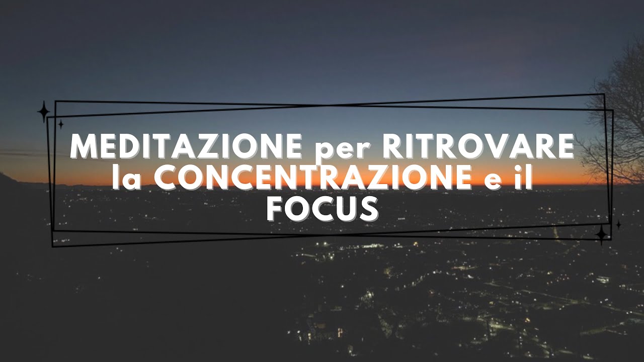 MEDITAZIONE GUIDATA: ritrovare la CONCENTRAZIONE e calmare la NEBBIA ...